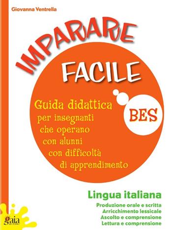 Imparare facile. Lingua italiana. Guida didattica per insegnanti che operano con alunni con difficoltà di apprendimento. Con 2 quaderni operativi - Giovanna Ventrella - Libro Gaia 2019 | Libraccio.it