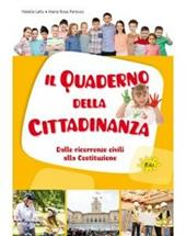 Il quaderno della cittadinanza. Dalle ricorrenze civili alla costituzione. Per la Scuola elementare