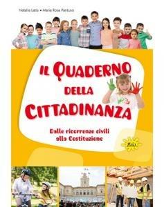 Il quaderno della cittadinanza. Dalle ricorrenze civili alla costituzione. Per la Scuola elementare - Natalia Latis, Maria Rosa Pantuso - Libro Gaia Edizioni 2018 | Libraccio.it
