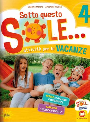 Sotto questo sole... Attività per le vacanze-Fascicolo delle regole. Per la Scuola elementare. Vol. 4 - Eugenia Marano, Antonella Rubino - Libro Gaia 2019 | Libraccio.it