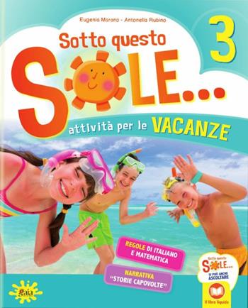 Sotto questo sole... Attività per le vacanze-Fascicolo delle regole. Vol. 3 - Eugenia Marano, Antonella Rubino - Libro Gaia 2021 | Libraccio.it
