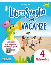 Librosveglia delle vacanze. Matematica. Vol. 4