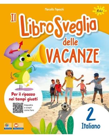 Librosveglia delle vacanze. Italiano. Vol. 2 - Marcella Papeschi - Libro Gaia 2025 | Libraccio.it