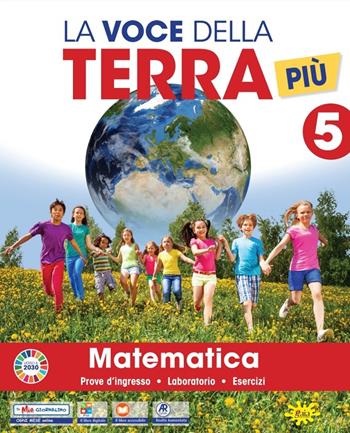 La voce della terra più. Area matematico-scientifica. Con Matematica, Scienze. Per la 5ª classe elementare. Con e-book. Con espansione online. Vol. 2  - Libro Gaia Edizioni 2022 | Libraccio.it