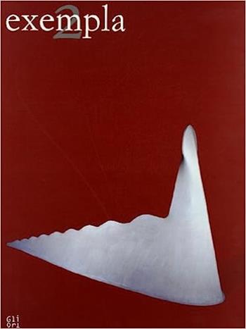 Exempla. Vol. 2: Arte italiana nella vicenda europea 1960-2000. - Paola Di Felice, Bruno Corà, Mauro Panzera - Libro Gli Ori 2002 | Libraccio.it