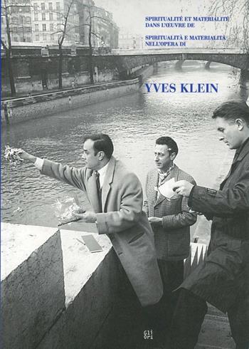 Spiritualità e materialità nell'opera di Yves Klein. Atti del Convegno internazionale (Prato, 18 novembre 2000). Ediz. italiana e francese  - Libro Gli Ori 2002 | Libraccio.it
