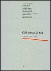 Col segno di poi. Fotografie in Toscana 1980-2004. Catalogo della mostra (Firenze, 9 settembre-18 ottobre 2004)