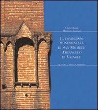 Il complesso monumentale di San Michele Arcangelo di Vignole. La storia, l'arte e il restauro - Chetti Barni, Maurizio Lazzari, Pierluigi Agostini - Libro Gli Ori 2005 | Libraccio.it