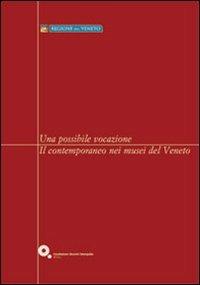 Una possibile vocazione. Il contemporaneo nei musei del Veneto  - Libro Gli Ori 2005 | Libraccio.it