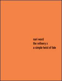 The Refinery X: a simple twist of fate. Ediz. italiana e inglese - Nari Ward, Marco Pierini, Ralph Lemon - Libro Gli Ori 2006, Chance | Libraccio.it