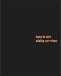 Existing everywhere. Ediz. italiana e inglese - Leonardo Drew, Lorenzo Fusi, Barry Schwabsky - Libro Gli Ori 2006, Chance | Libraccio.it