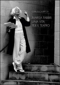 Marisa Fabbri, una vita per il teatro - Gaia Buonriposi, Teresa Megale - Libro Gli Ori 2006 | Libraccio.it