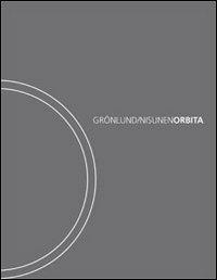 Orbita. Ediz. italiana e inglese - Tommi Groundlund, Petteri Nisunen, Daniela Casella - Libro Gli Ori 2006 | Libraccio.it