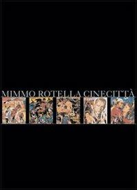 Mimmo Rotella. Cinecittà. Ediz. italiana e inglese  - Libro Gli Ori 2006 | Libraccio.it