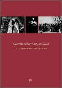 Quarrata, memorie dal palcoscenico. Il teatro amatoriale nel Novecento - Gloria Giusti, Carlo Rossetti - Libro Gli Ori 2006 | Libraccio.it