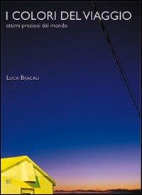 I colori del viaggio - Luca Bracali - Libro Gli Ori 2006 | Libraccio.it