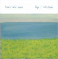 Santi Alleruzzo. Opere 1996-2006  - Libro Gli Ori 2007 | Libraccio.it