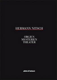 Herman Nitsch. Orgien. Mysterien. Theater  - Libro Gli Ori 2007 | Libraccio.it
