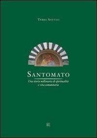 Santomato. Una storia millenaria di spiritualità e vita comunitaria - Tebro Sottili - Libro Gli Ori 2008 | Libraccio.it