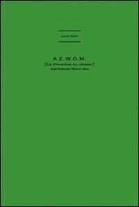 Luca Pozzi. A.E.W.O.M. Catalogo della mostra - Alberto Salvadori, Valerio Borgonuovo, Luca Pozzi - Libro Gli Ori 2010 | Libraccio.it