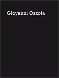 Giovanni Ozzola. Rencontres lors d'une promenade nocturne. Ediz. multilingue - Florian Matzner, Alberto Salvadori - Libro Gli Ori 2009 | Libraccio.it
