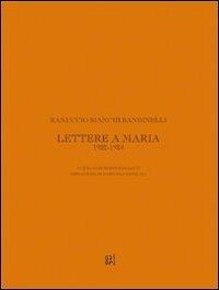 Ranuccio Bianchi Bandinelli. Lettere a Maria. 1922-1924 - Roberto Barzanti, Marilena Pasquali - Libro Gli Ori 2009 | Libraccio.it