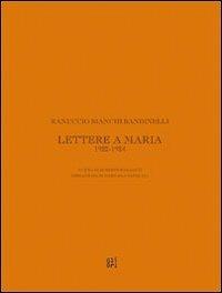 Ranuccio Bianchi Bandinelli. Lettere a Maria. 1922-1924 - Roberto Barzanti, Marilena Pasquali - Libro Gli Ori 2009 | Libraccio.it