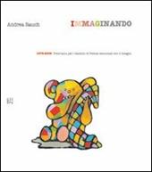 Imaginando. 1979-2009. Trent'anni per i bambini di Pistoia