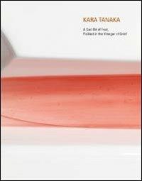 Kari Tanaka. A sad bit of fruit, pickled in the vinegar of grief. Ediz. multilingue - Mario Diacono - Libro Gli Ori 2010 | Libraccio.it