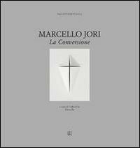 Marcello Jori. La conversione - Elena Re - Libro Gli Ori 2010 | Libraccio.it