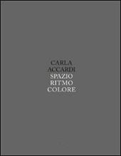 Carla Accardi. Spazio, ritmo e cuore. Ediz. illustrata