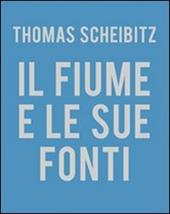 Thomas Scheibitz. Il fiume e le sue fonti