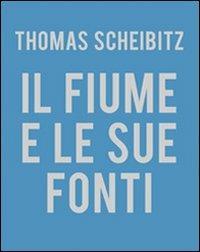 Thomas Scheibitz. Il fiume e le sue fonti - Mario Diacono - Libro Gli Ori 2011 | Libraccio.it