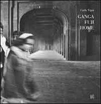 Ganga Fuji home. Ediz. italiana - Carlo Vigni - Libro Gli Ori 2011 | Libraccio.it