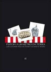 Pistoia a un metro da terra. Come esplorare piazza del duomo con adulti al seguito - Anna M. Iacuzzi, Cristina Taddei - Libro Gli Ori 2012 | Libraccio.it