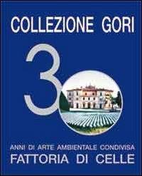 Collezione Gori. 30 anni di arte ambientale condivisa. Fattoria di Celle - Giuliano Gori - Libro Gli Ori 2012 | Libraccio.it