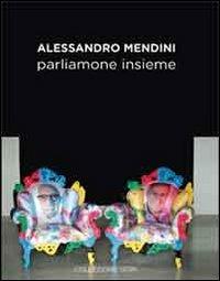 Alessandro Mendini. Parliamone insieme. Ediz. multilingue - Giuliano Gori, Alessandro Mendini - Libro Gli Ori 2012 | Libraccio.it