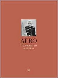 Afro. Dal progetto all'opera. Ediz. multilingue - Barbara Drudi, Peter Benson Miller, Antonia Rita Arconti - Libro Gli Ori 2012 | Libraccio.it