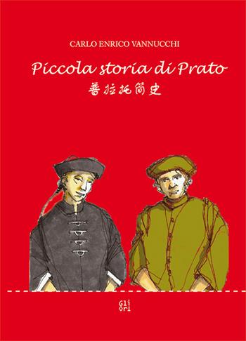 Piccola storia di Prato. Ediz. multilingue - Carlo Enrico Vannucchi - Libro Gli Ori 2015 | Libraccio.it