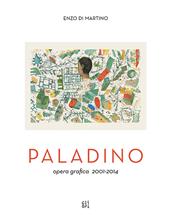 Mimmo Paladino. Opera grafica (2001-2014)