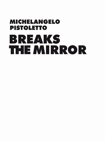 Michelangelo Pistoletto. Breaks the Mirror - Daniel Birnbaum - Libro Gli Ori 2015 | Libraccio.it