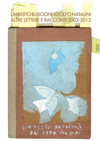 Altre lettere e racconti (2002-2013) - Umberto Buscioni, Adolfo Natalini - Libro Gli Ori 2015 | Libraccio.it