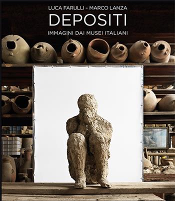 Depositi. Immagini dai musei italiani. Ediz. multilingue - Luca Farulli, Marco Lanza - Libro Gli Ori 2016 | Libraccio.it