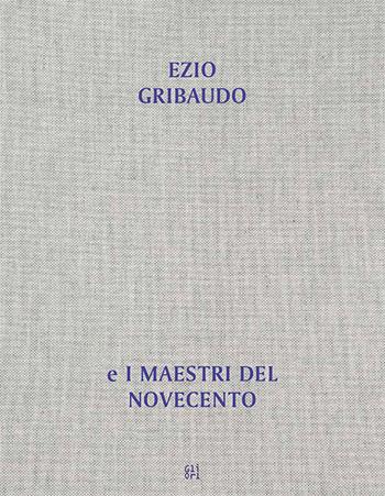 Dall'opera al libro, dal libro all'opera. Ezio Gribaudo e i maestri del Novecento  - Libro Gli Ori 2016 | Libraccio.it