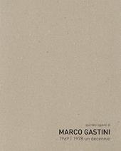 Quindici opere di Marco Gastini 1969-1978 un decennio. Ediz. bilingue