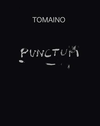 Tomaino. Punctum. Ediz. bilingue - Martina Corgnati - Libro Gli Ori 2016 | Libraccio.it