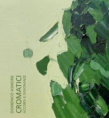 Domenico Asmone. Cromaitici. Accordi e dissonanze  - Libro Gli Ori 2016 | Libraccio.it