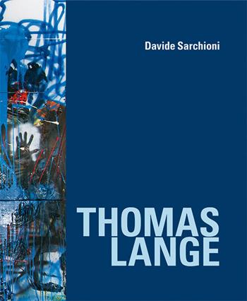 Thomas Lange. Catalogo della mostra (Palermo, 7 luglio-10 settembre 2017). Ediz. italiana e tedesca  - Libro Gli Ori 2017 | Libraccio.it