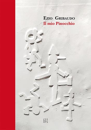 Ezio Gribaudo. Il mio Pinocchio. Ediz. a colori - Victoria Surliuga - Libro Gli Ori 2017 | Libraccio.it