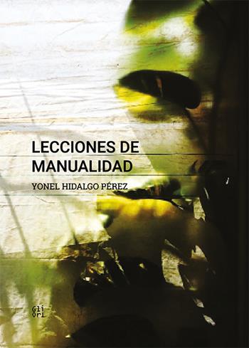 Lecciones de manualidad. Yonel Hidalgo Pérez. Ediz. spagnola e inglese - Alain Cabrera Fernández - Libro Gli Ori 2017 | Libraccio.it